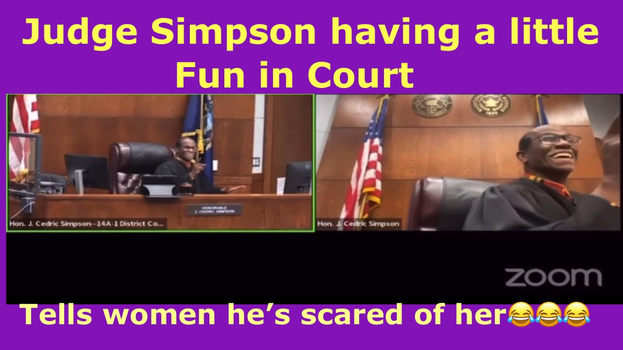 Judge Simpson having a little fun in court. Tells women “I am scared of you.”