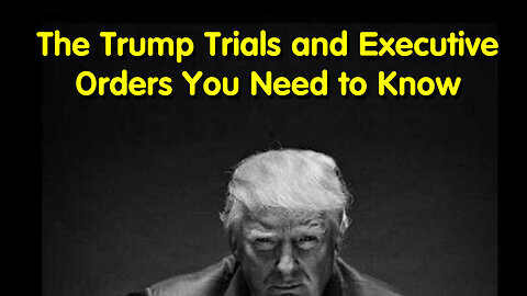 The Trump Trials And Executive Orders You Need To Know