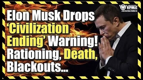 Elon Musk Drops ‘Civilization Ending’ Warning! Rationing, Death, Blackouts…