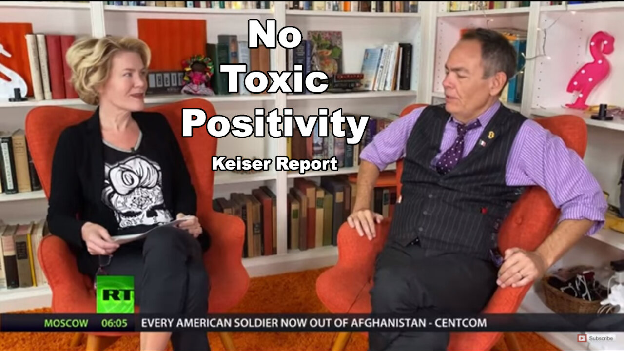 No Toxic Positivity – Keiser Report