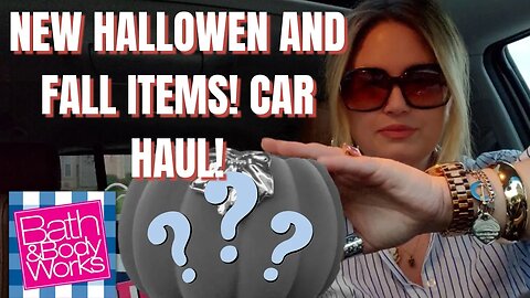 🎃 WHAT COLOR PUMPKIN DID I BUY? 🎃| NEW ITEMS | CAR HAUL | BATH & BODYWORKS | #bathandbodyworks