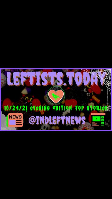 10/24 Evening Edition Top Stories - Leftists.today
