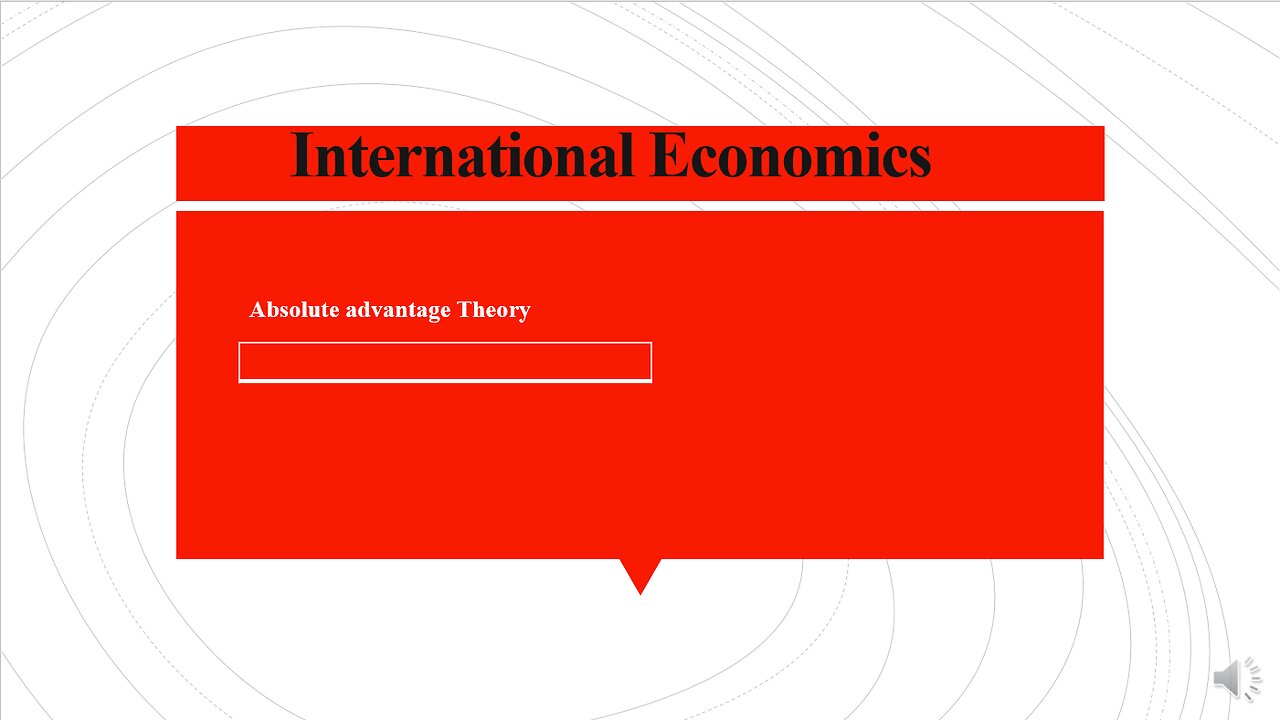 INTERNATIONAL ECONOMICS: Absolute advantage Theory