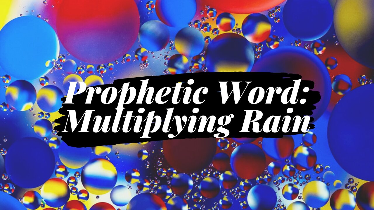 Prophetic Word: Multiplying Rain — 15 September 2021