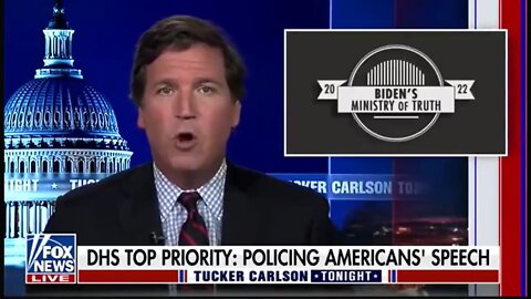 MINISTRY OF TRUTH: TUCKER SLAMS BIDEN'S NEW DISINFORMATION POLICE..