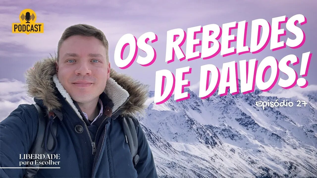 Semana em Davos cobrindo a reunião do Fórum Econômico Mundial | Liberdade para Escolher