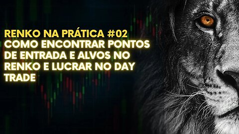 COMO ENCONTRAR PONTOS DE ENTRADA E ALVOS NO RENKO E LUCRAR NO DAY TRADE #2