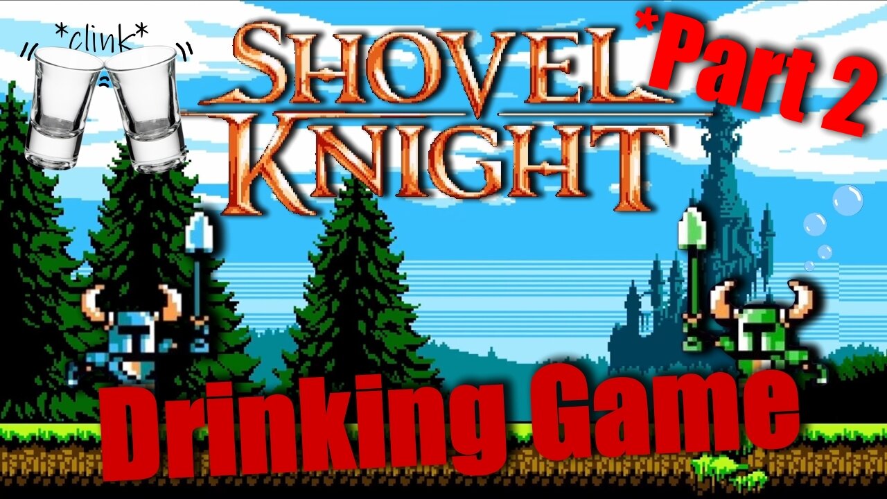 A few too many drinks | Shovel Knight | part 2