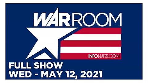 WAR ROOM FULL SHOW 05_12_2021 Wednesday