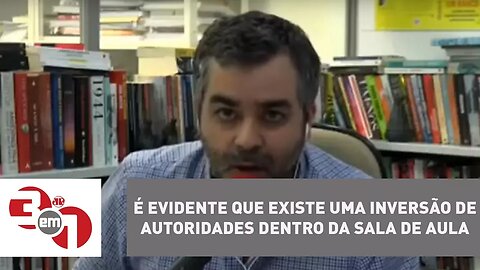 Andreazza: É evidente que existe uma inversão de autoridades dentro da sala de aula