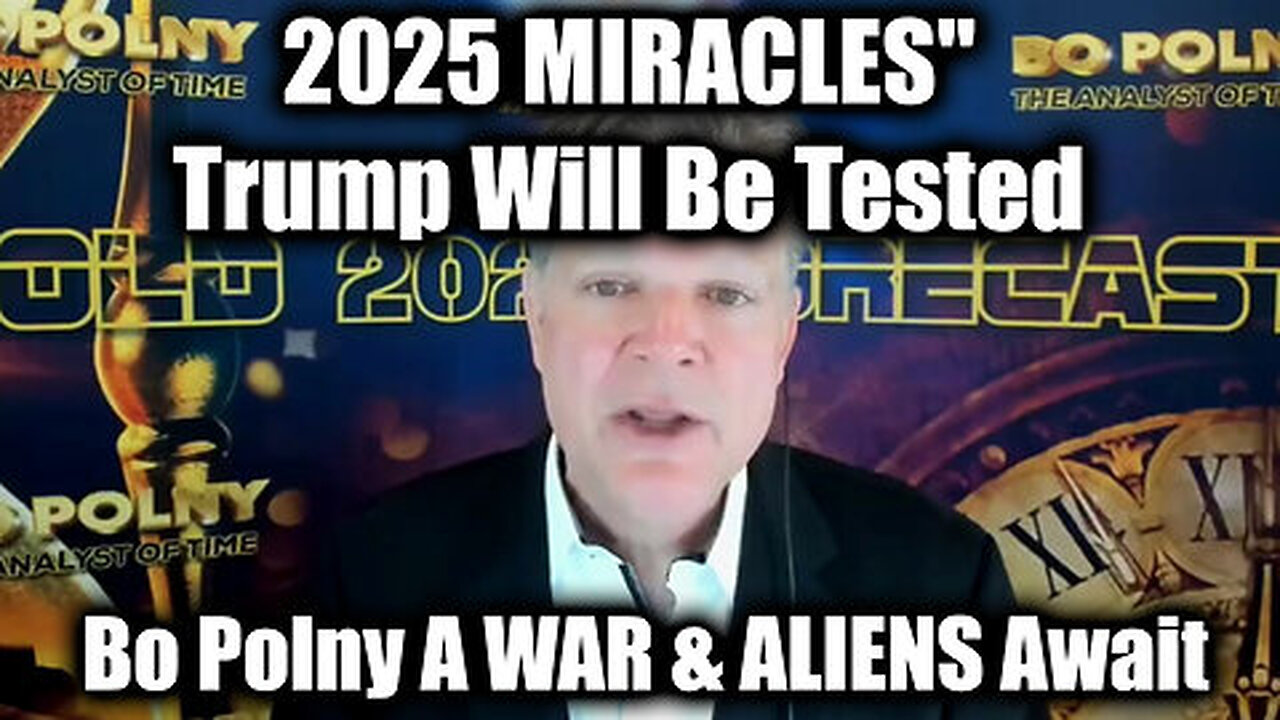 Bo Polny Great '2025 MIRACLES' - Trump Will Be Tested.. A WAR & ALIENS Await