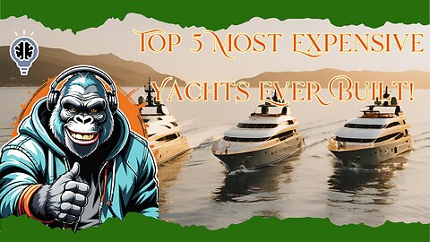 Top 5 Most Expensive Yachts Ever Built!