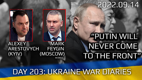 War Day 203: war diaries w/Advisor to Ukraine President, Intel Officer @Alexey Arestovych & #Feygin