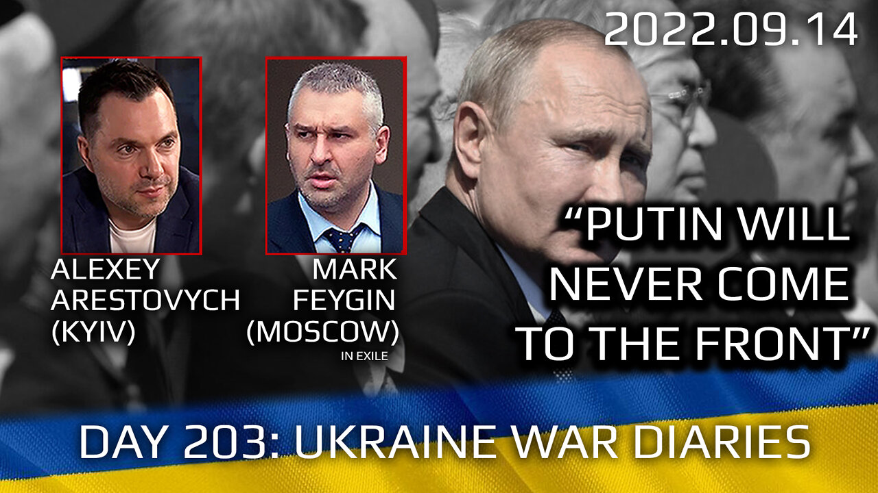 War Day 203: war diaries w/Advisor to Ukraine President, Intel Officer @Alexey Arestovych & #Feygin
