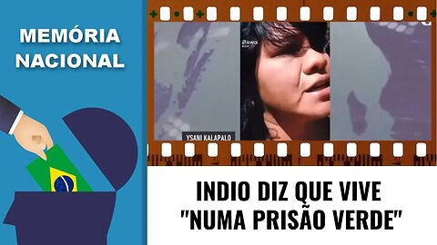 INDIO DIZ QUE VIVE "NUMA PRISÃO VERDE"
