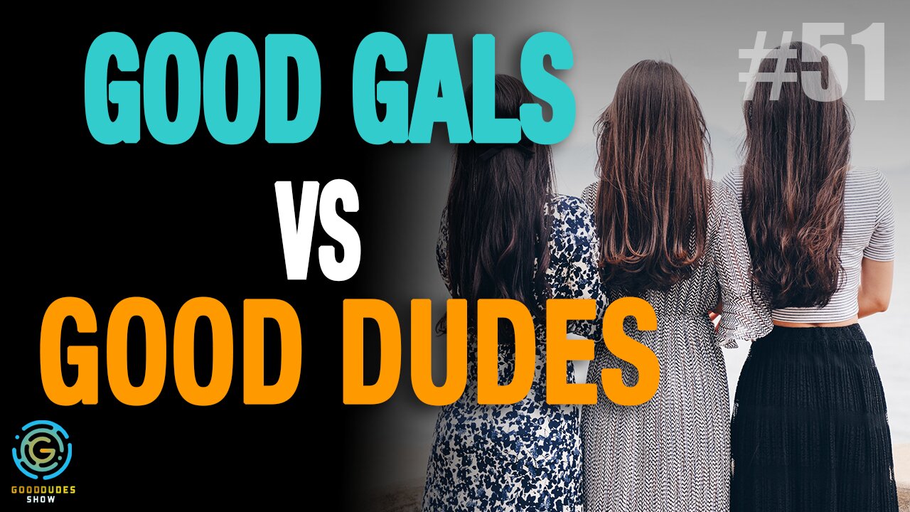 Good Gals vs Good Dudes | Good Dudes Show #51 LIVE!