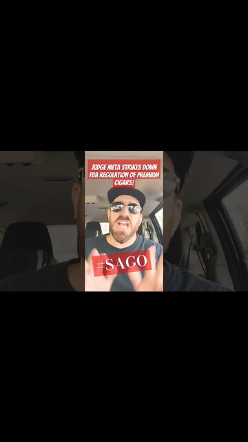 FDA Regulation of Premium Cigars Struck Down!🇺🇲🇺🇲🇺🇲#SAGO