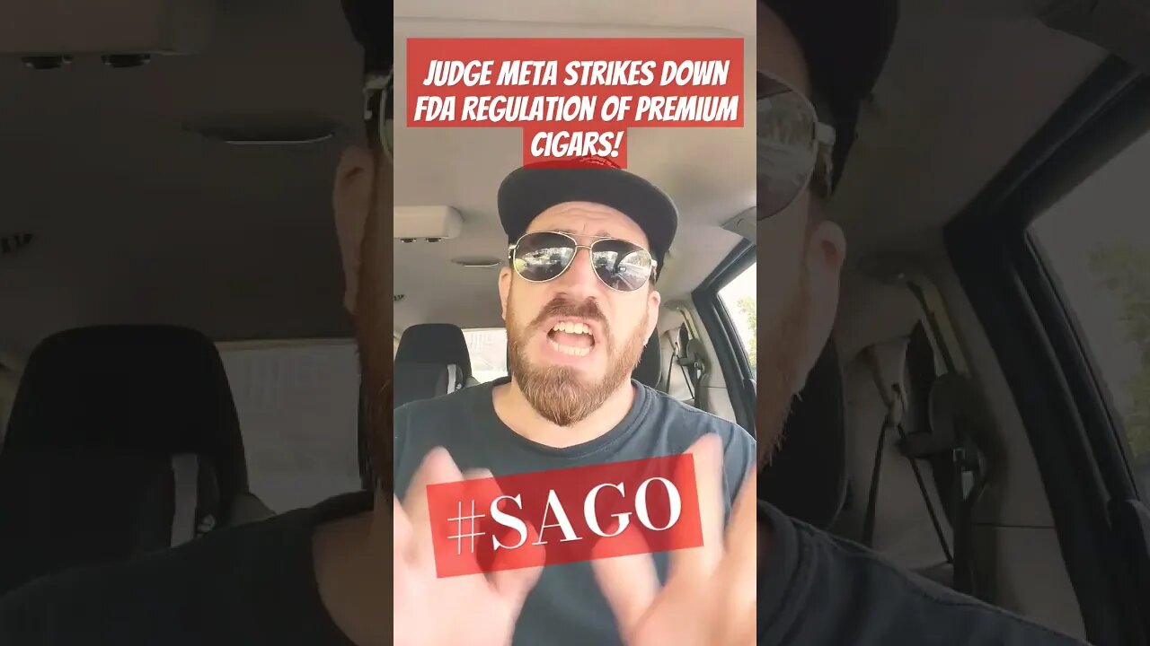 FDA Regulation of Premium Cigars Struck Down!🇺🇲🇺🇲🇺🇲#SAGO