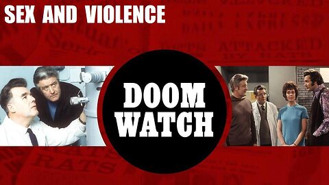 DOOMWATCH: SEX AND VIOLENCE Never Broadcast 1972 - The BBC Sci-Fi TV Series COMPLETE PROGRAM in HD