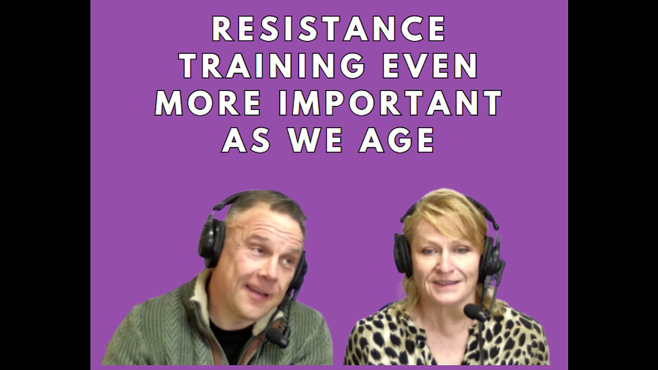 Resistance Training Even More Important as We Age with Shawn and Janet Needham R. Ph.