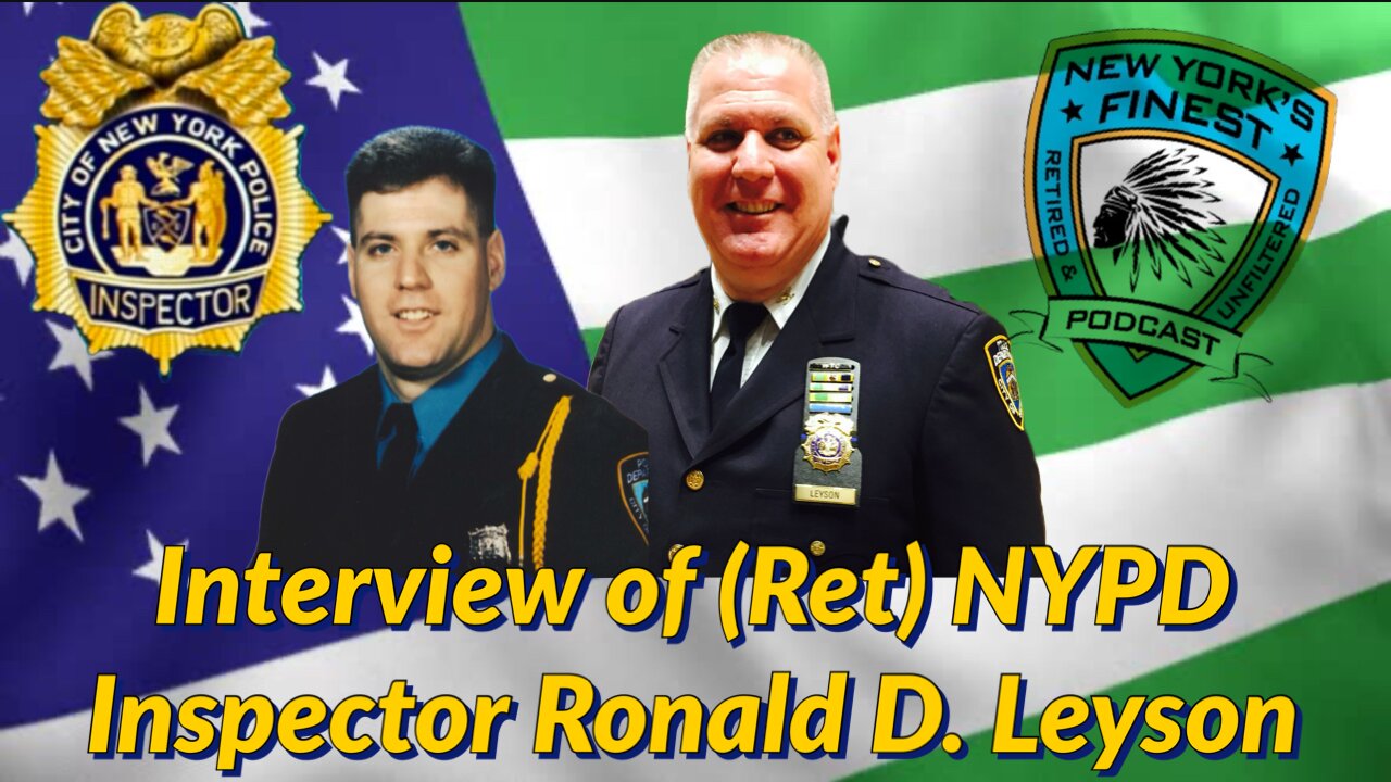 Interview of (Ret) NYPD Inspector Ronald D. Leyson