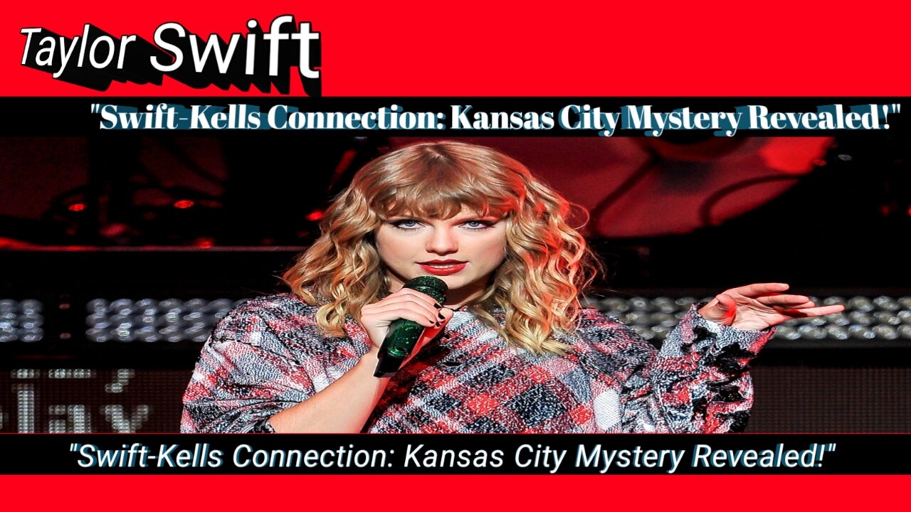 "Swift-Kells Connection: Kansas City Mystery Revealed!"@TaylorSwift