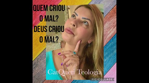 Quem criou o mal? Teria Deus criado o mal?