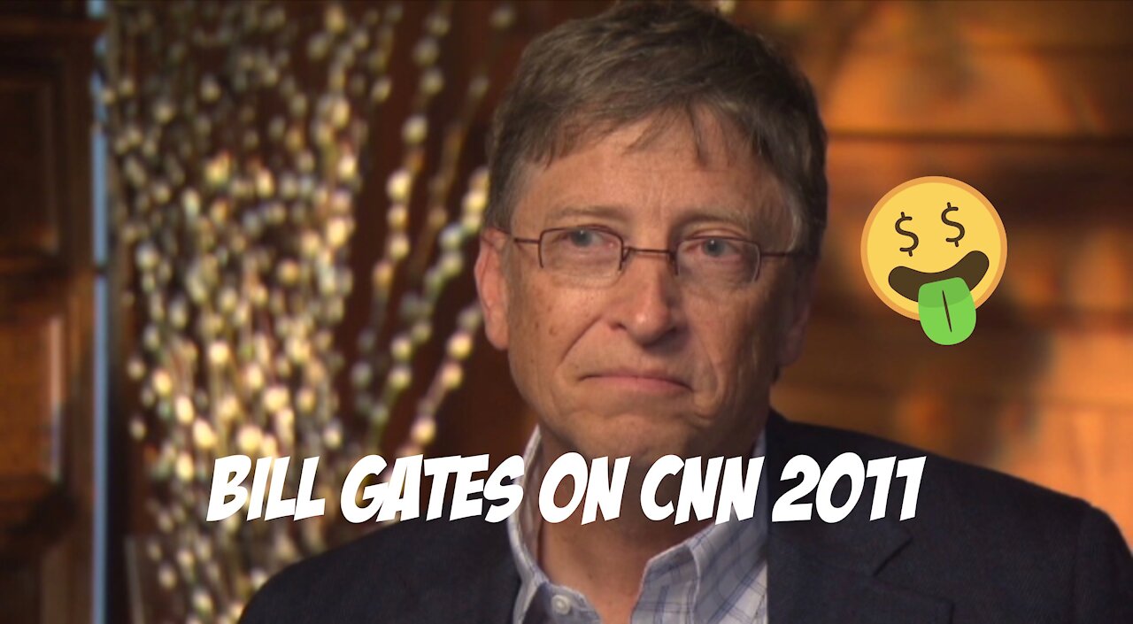 Bill Gates CNN Interview With Dr Gupta Reduce Population 2011