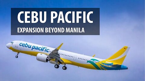 Cebu Pacific's Expansion Outside of Manila (CEB/CRK)