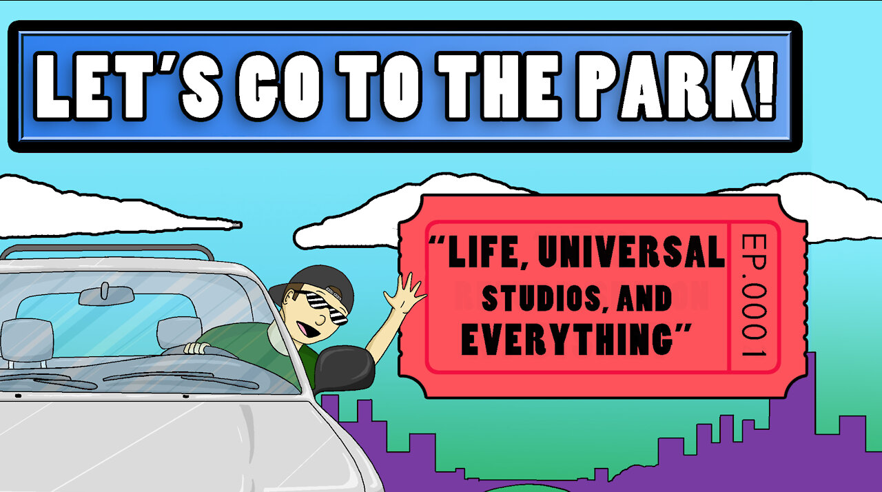 0001 - Life, Universal Studios, And Everything