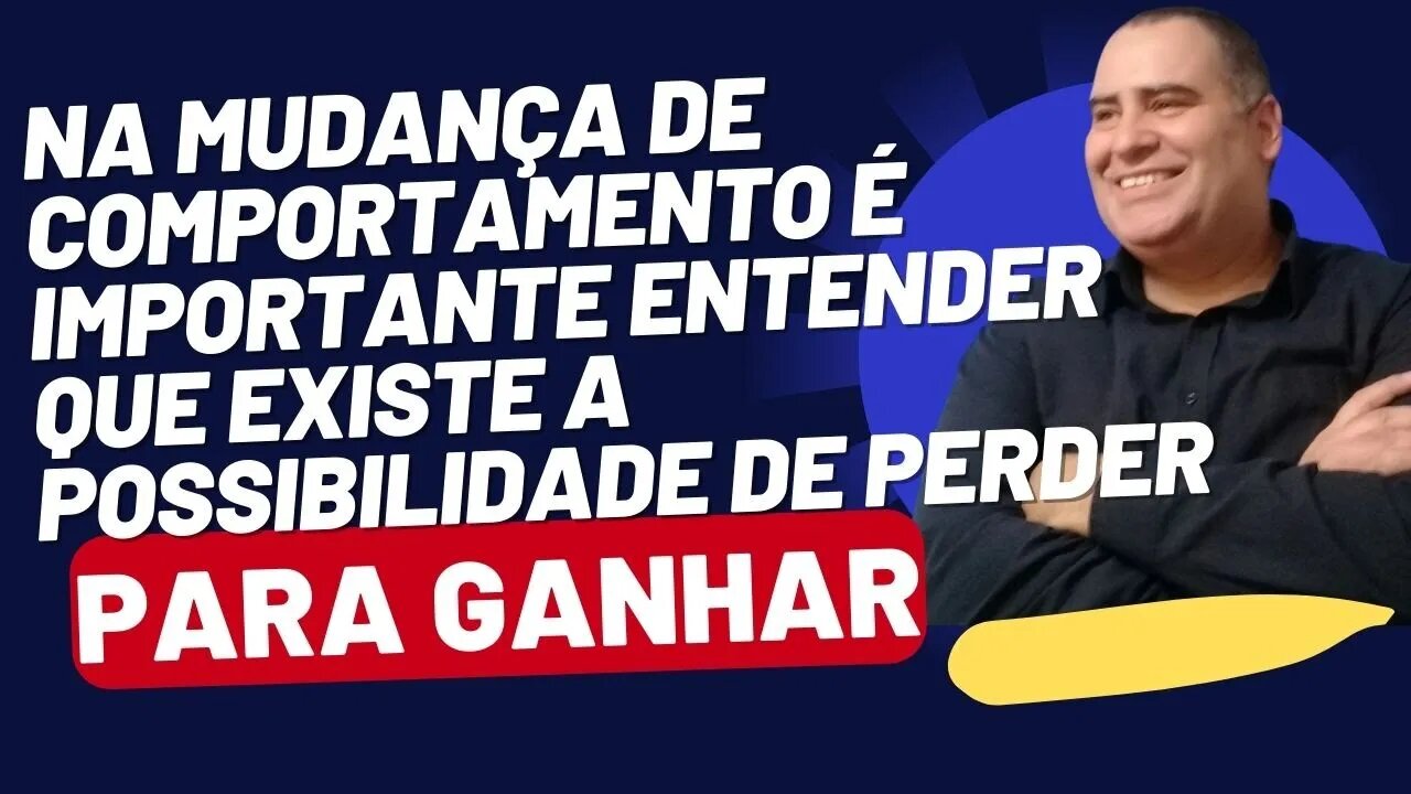 PERDER PARA GANHAR | COMPORTAMENTAL | ETAPAS E PROCESSOS DA VIDA | O MAIOR ERRO É NÃO ENTENDER #067