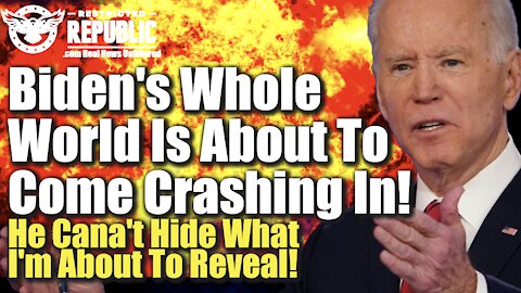 Biden’s Whole World Is About To Come Crashing In! He Can’t Hide What I’m About To Reveal!