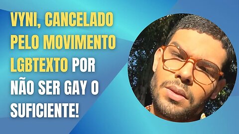 VYNI, CANCELADO PELO MOVIMENTO LGBTEXTO POR NÃO SER GAY O SUFICIENTE!