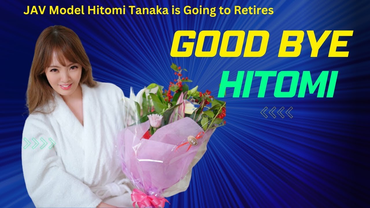 JAV Model Hitomi Tanaka Announce Retirement