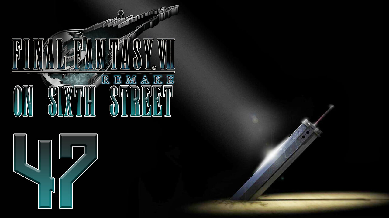 Final Fantasy VII Remake on 6th Street Part 47