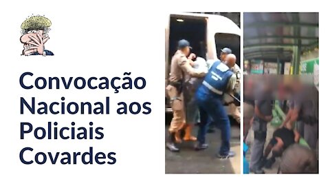 Convocação Nacional aos Policiais Covardes