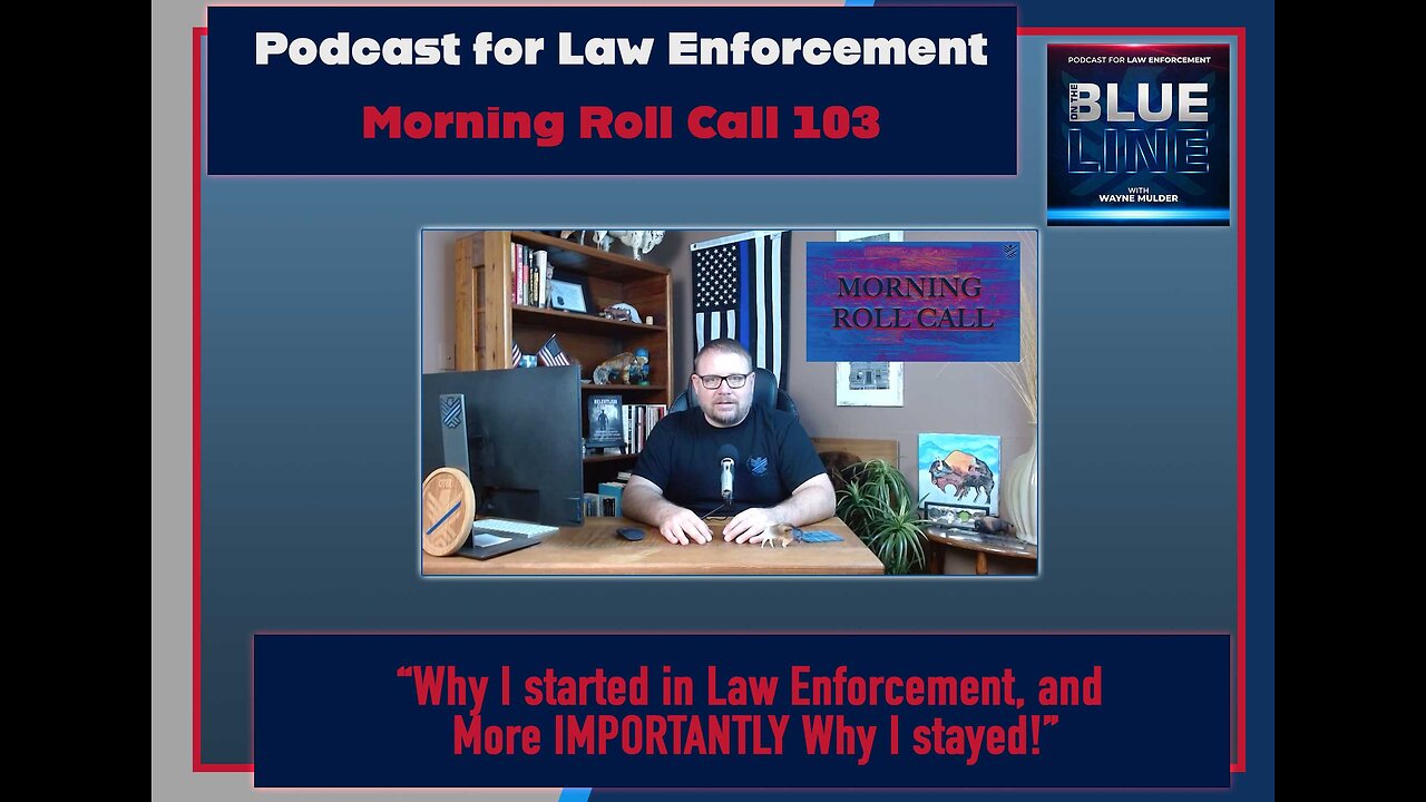 Why I started in Law Enforcement, and More IMPORTANTLY Why I stayed | MRC 103