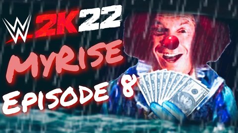 WWE 2K22 - MYRISE - EPISODE 8