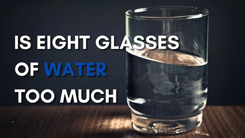 Is eight glasses of water too much