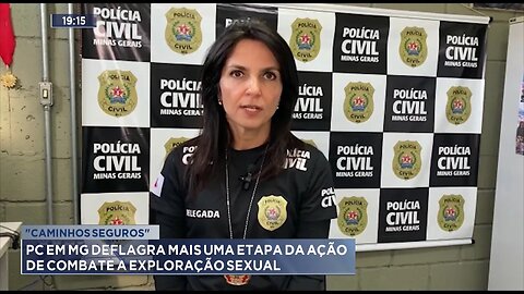 Caminhos Seguros: PC em MG Deflagra mais uma Etapa da Ação de Combate a Exploração Sexual.