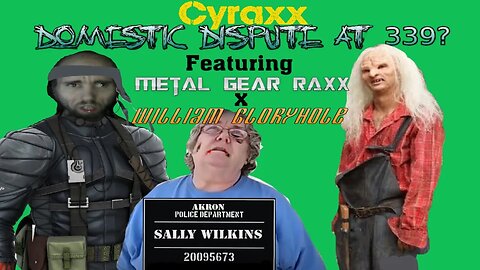 Cyraxx - Another Domestic Dispute at 339?