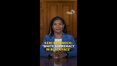 KEMI BADENOCH: 'WHITE SUPREMACY IN BLACK FACE'