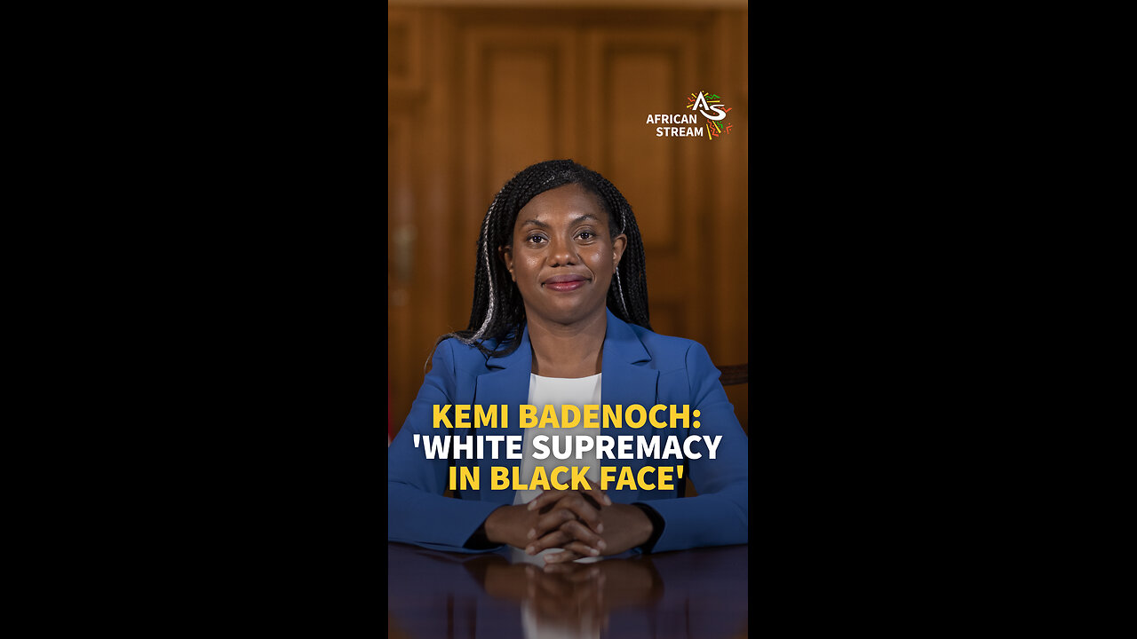 KEMI BADENOCH: 'WHITE SUPREMACY IN BLACK FACE'