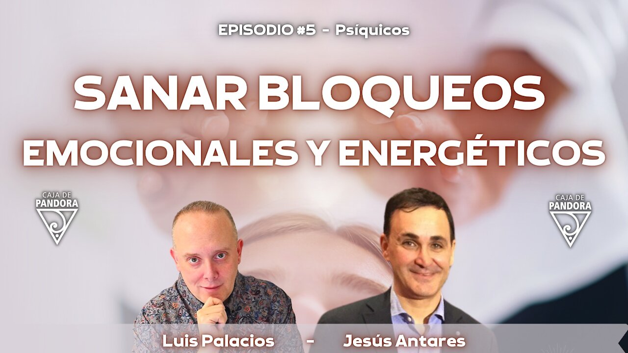 Sanar Bloqueos Emocionales y Energéticos con Jesús Antares