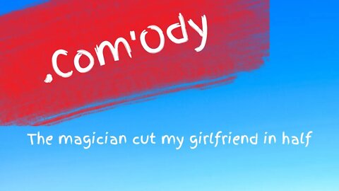 Cut my girlfriend in half