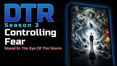 DTR Ep 279: Controlling Fear