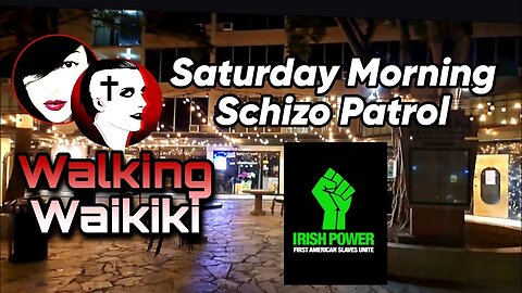 Walking Waikiki: Saturday Morning Schizo Patrol 🇨🇮