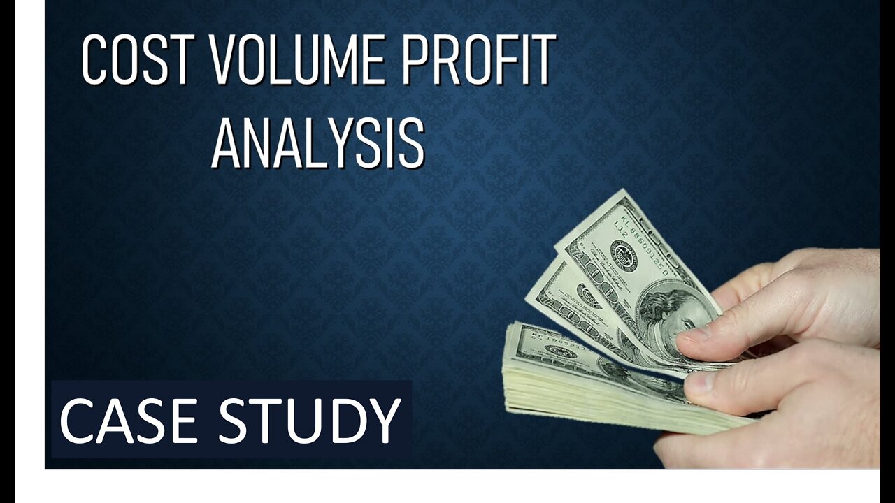 COST VOLUME PROFIT ANALYSIS - CASE STUDY