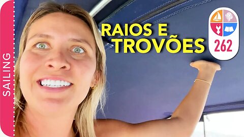 262 | Raios e Trovões ⛈️🌩️🌊- Sailing Around the World