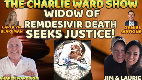 WIDOW OF REMDESIVIR DEATH SEEKS JUSTICE! WITH CHARLIE WARD